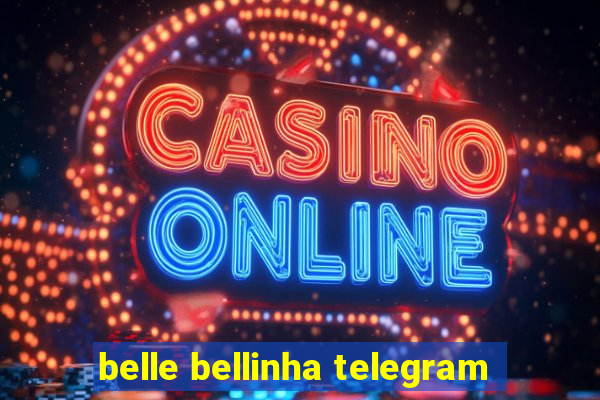 belle bellinha telegram